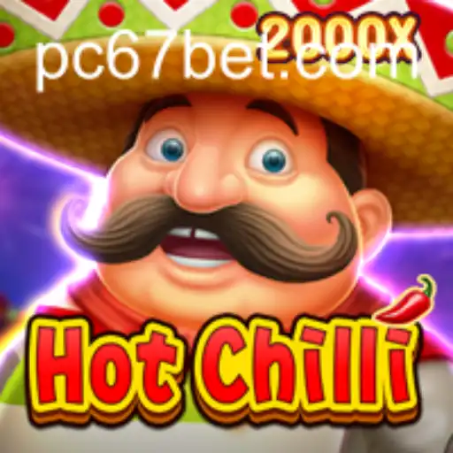 HotChilli: A Spicy Adventure in Gaming with 67bet